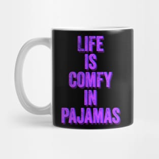 Life is Comfy in Pajamas Mug